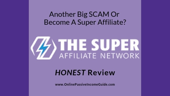 The Super Affiliate Network Review - A Scam Or Legit